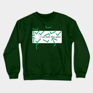 I've lost the plot Crewneck Sweatshirt